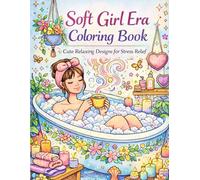 Soft Girl Era Coloring Book: Cute Relaxing Designs for Stress Relief