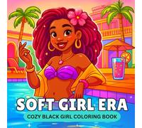 Soft Girl Era: Cozy Black Girl Coloring Book for Women - Relaxing Self-Care, Confidence & Tropical Vibes: Empowering Coloring Pages Celebrating Black ... Energy - Perfect Gift for Women & Teens