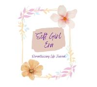 Soft Girl Era: Romantiicizing Life Journal