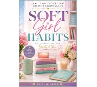 Soft Girl Habits: Small Daily Choices That Create a Beautiful Life