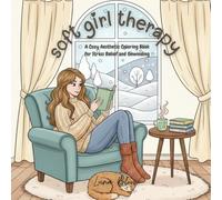soft girl therapy: a cozy aesthetic coloring book for stress relief and unwinding