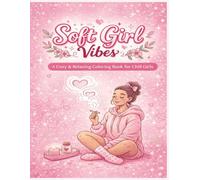 Soft Girl Vibes: A Cozy & Relaxing Coloring Book for Chill Girls