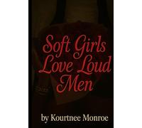 Soft Girls Love Loud Men