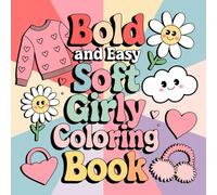 Soft Girly Bold and Easy Coloring Book for Adult and Kids Simple and Big Design: soft girly bold and easy coloring book for adult and kids simple and big design
