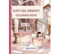SOFT GRIL SERENITY COLORING BOOK: 35 Elegant Patterns to Relax, Reflect, and Restore Inner Calm