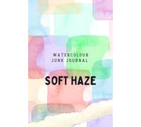 Soft Haze : Watercolor Junk Journal Pages: Soft Pastel and Textured Papers for Junk Journaling, Mixed Media, Planners & Craft Projects