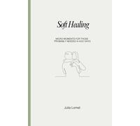 Soft Healing: Micro moments for those ‘Probably needed a hug’ days