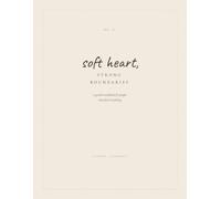 Soft Heart, Strong Boundaries: A gentle workbook for people who feel everything - 35 journaling prompts on boundaries, people pleasing, and protecting your peace