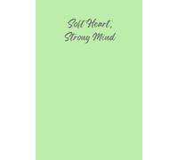 Soft Heart, Strong Mind: A Minimalist Lined Notebook for Journaling, Notes, and Daily Reflection