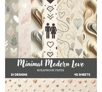 Soft Hearts Modern Love Papers: Minimal Romantic Scrapbook Paper | 8.5×8.5 Inches | 21 Elegant Designs | 42 Double-Sided Sheets | Glossy Finish