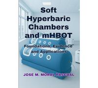 Soft Hyperbaric Chambers and mHBOT: Foundations, Evidence, and Applications