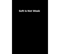 Soft Is Not Weak - Notebook 6x9": A minimalist lined notebook for self-worth, gentle reflection and quiet journaling.