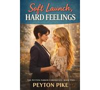 Soft Launch, Hard Feelings: The Peyton Parker Chronicles: 2