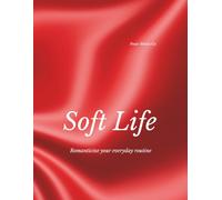 soft life : a romanticize your life journal for self care, daily reset and & intentional living