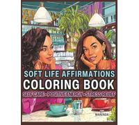 Soft Life Affirmations Coloring Book: Self Care • Positive Energy • Stress Relief