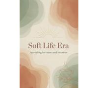 Soft Life Era: Daily Wellness Journal for Women: 90-Day Self-Care Planner with Gratitude Prompts, Mood Tracking & Mindfulness Practices for Peace, Balance and Inner Glow