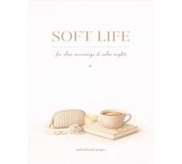 Soft life: For slow mornings and calm nights