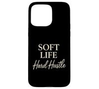 Soft Life Hard Hustle Custodia per iPhone 15 Pro Max