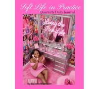 Soft Life in Practice: A Daily Ritual Journal for Ease, Intention, and Glow-up Living