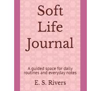 Soft Life Journal: A guided space for daily routines and everyday notes