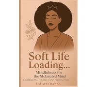 Soft Life Loading... Mindfulness for the Melanated Mind
