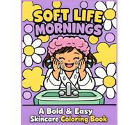 Soft Life Mornings: A Bold & Easy Skincare Coloring Book