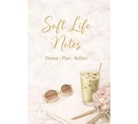 Soft Life Notebook & Lined Journal for Women - Aesthetic Self-Care Planner with Inspiring Quotes, Color Interior Pages for Reflection, Dreaming, and Mindful Living