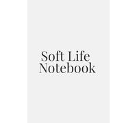 Soft Life Notebook: Your Daily Journal for Mindfulness, Gratitude & Personal Growth.