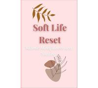 Soft Life Reset: Islamic Mindfulness and Healing