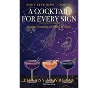 Soft Life Sips: A Cocktail for Every Sign - 84 Zodiac Drinks for Black Women Who Pour Pretty