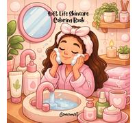 Soft Life Skincare Coloring Book: Bold & Easy Cozy Morning Rituals for Relaxation, Stress Relief, and Gentle Girl Therapy