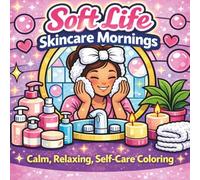Soft Life Skincare Mornings: Calm, Relaxing, Self-Care Coloring