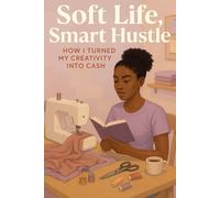 Soft Life Smart Hustle