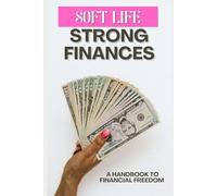 Soft Life, Strong Finances: A Handbook to Financial Freedom