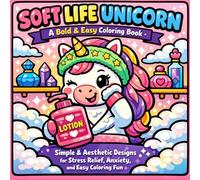 Soft Life Unicorn: Bold & Easy Coloring Book: Simple & Aesthetic Designs for Stress Relief, Anxiety, and Easy Coloring Fun