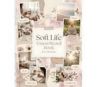 Soft Life Vision Board Book For Women: Aesthetic Cutouts, Quotes & Affirmations to Manifest Peace, Luxury, Abundance & Intentional Living