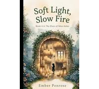 Soft Light, Slow Fire: A Cozy Fantasy Novel of Nine Ashes