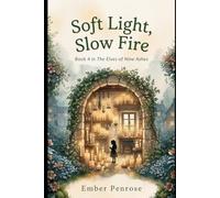 Soft Light, Slow Fire: A Cozy Fantasy Novel of Nine Ashes: 4