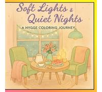 Soft Lights & Quiet Nights - A Hygge Coloring Journey: Hygge Coloring Book Cozy