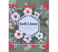 Soft Lines: A Flowing Pattern and Floral Adult Coloring Book for Stress Relief, Creativity & Mindful Relaxation