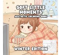 Soft Little Moments - Winter Edition: A Cozy Aesthetic Coloring Book for Relaxation and Mindful Creativity