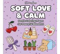 Soft Love & Calm: A Cozy, Bold & Easy Self-Love Coloring Book for Stress Relief and Gentle Moments