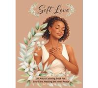 Soft-Love Coloring Book: Calming and Cozy Coloring Pages for Relaxation and Creative Enjoyment