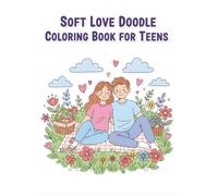 Soft Love Doodle Coloring Book for Teens: Calming Romantic Pages with Cozy Love Scenes for Relaxation and Stress Relief