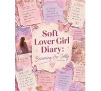 Soft Lover Girl Diary: Becoming Her Softly