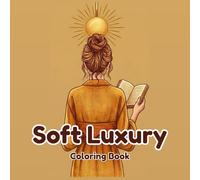 Soft Luxury Coloring Book: 30 Elegant Minimalist Boho Coloring Pages for Relaxation, Self-Care, Calm Living, and Feminine Aesthetic | Bold and Easy | For Adult and Teens