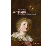 Soft Matter: The stuff that dreams are made of