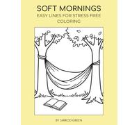 Soft Mornings: Easy Lines for Stress-Free Coloring: 40 Bold and Easy Minimalist Illustrations for Relaxation and Stress Relief