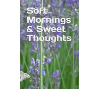 Soft Mornings & Sweet Thoughts