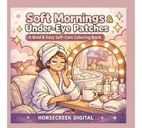 Soft Mornings & Under Eye Patches: A Bold & Easy Self-Care Coloring Book